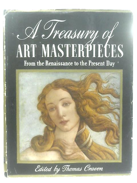 A Treasury of Art Masterpieces, from the Renaissance to the Present Day By Thomas Craven (Ed.)