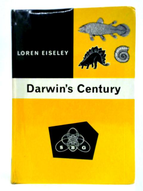 Darwin’s Century. Evolution and the Man Who Discovered It. By Loren Eiseley
