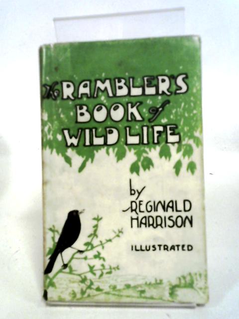 The Rambler's Book of Wild Life By Reginald Harrison