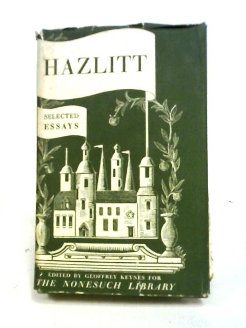 Selected Essays of William Hazlitt, 1778: 1830 von Geoffrey Keynes (ed).