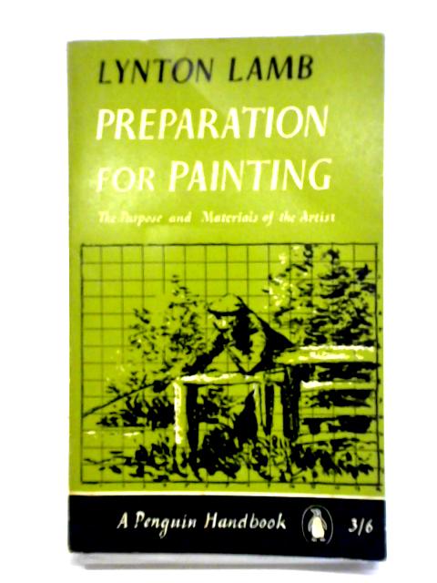 Preparation for Painting: The Purpose and Materials of the Artist par Lynton Lamb