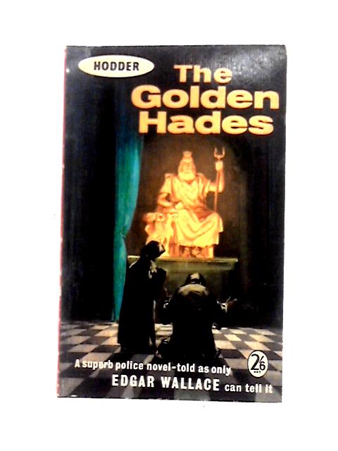 The Golden Hades By Edgar Wallace