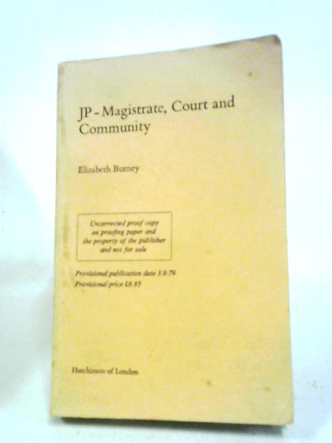 Justice of the Peace: Magistrate, Court and Community By Elizabeth Burney