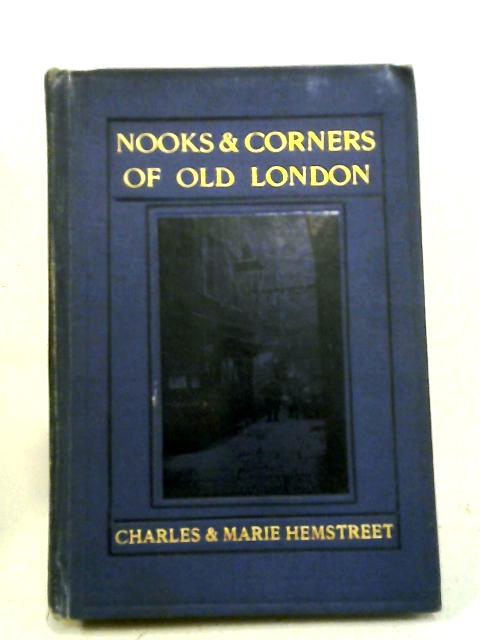 Nooks and Corners of Old London By Charles & Marie Hemstreet