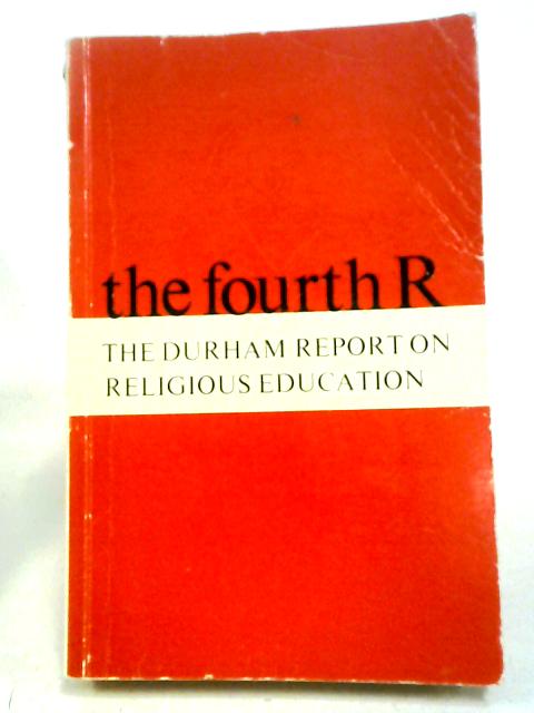 The Fourth R: Durham Report on Religious Education von I.T. Ramsey