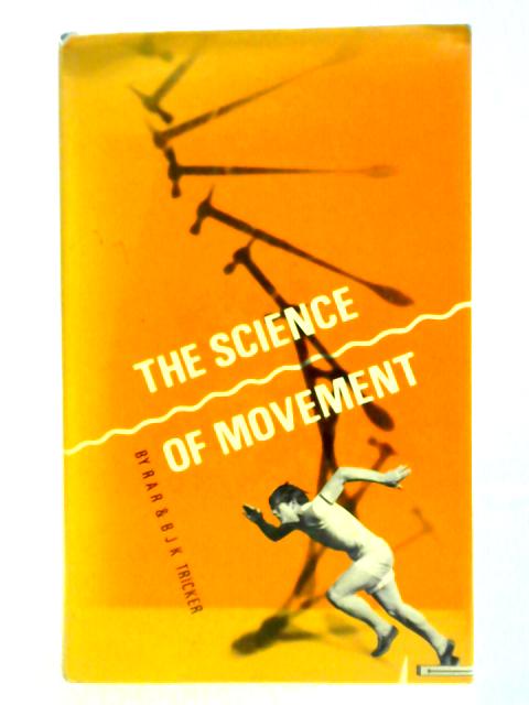 The Science of Movement By R.A.R. Tricker & B.J.K. Tricker