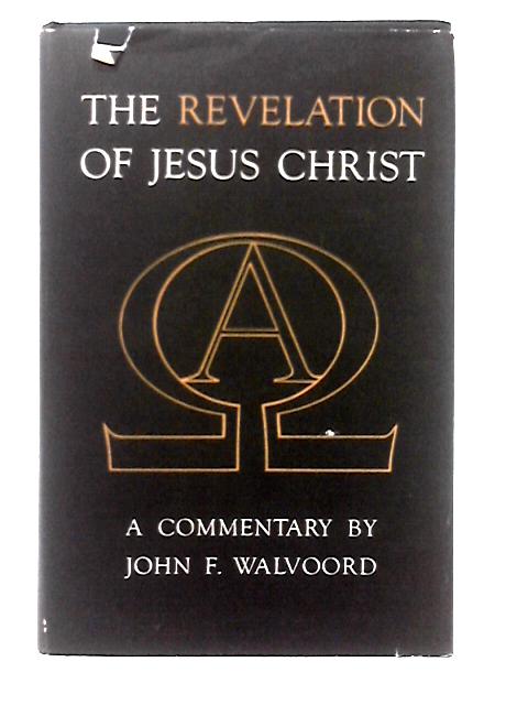 The Revelation of Jesus Christ von John F. Walvoord