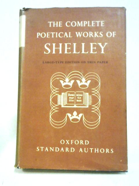 The Complete Poetical Works of Percy Bysshe Shelley von Hutchinson