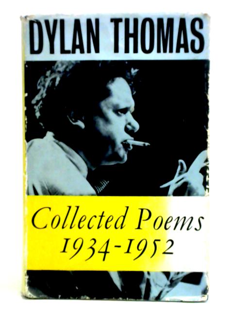 Collected Poems 1934 - 1952 By Dylan Thomas