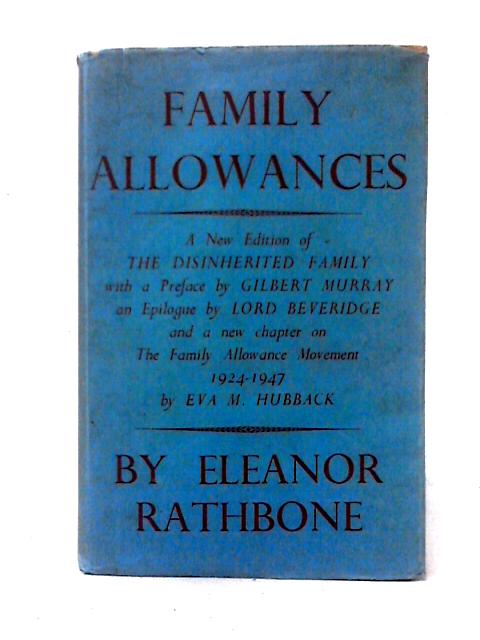 Family Allowances ~ A New Edition Of The Disinherited Family von Eleanor F. Rathbone
