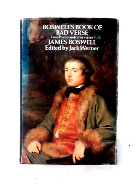 Boswell's Book of Bad Verse - Love Poems and Other Verses By James Boswell Jack Werner (ed)