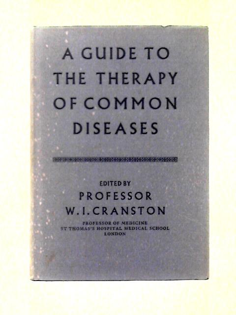 A Guide to the Therapy of Common Diseases By W. I. Cranston