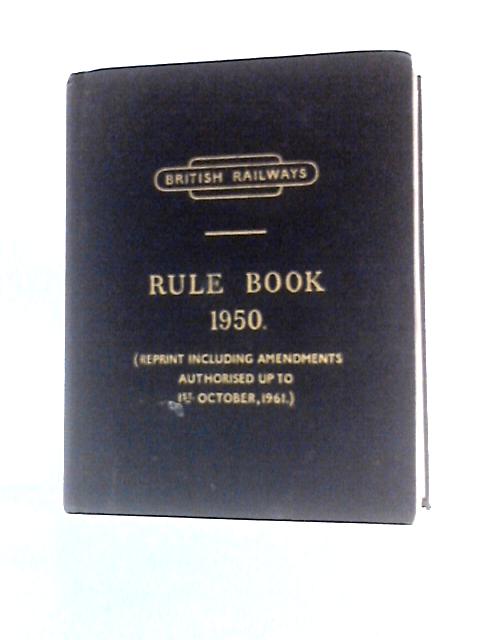 British Railways, Rules for Observance by Employees to Operate from 1st January 1962 By Various