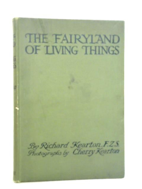 The Fairy Land of Living Things By Richard Kearton