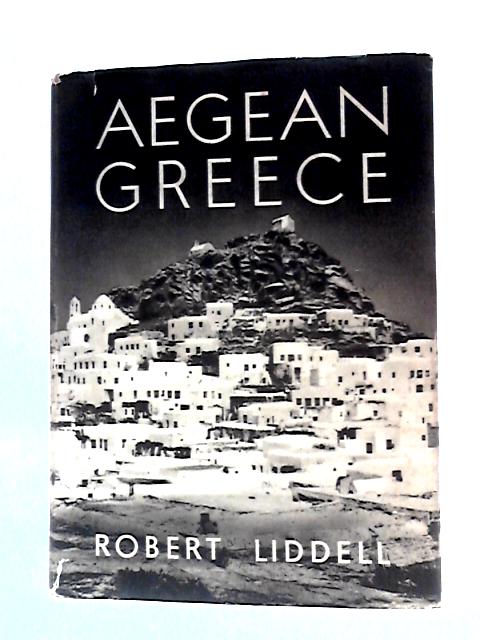 Aegean Greece von Robert Liddell