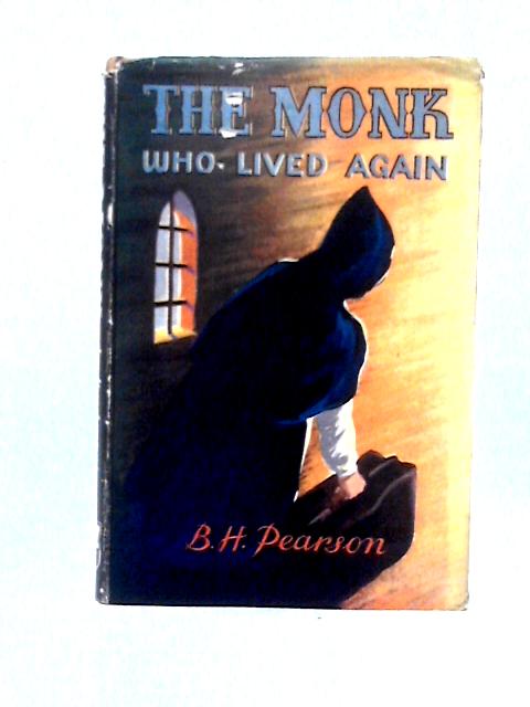 The Monk Who Lived Again By Benjamin Harold Pearson