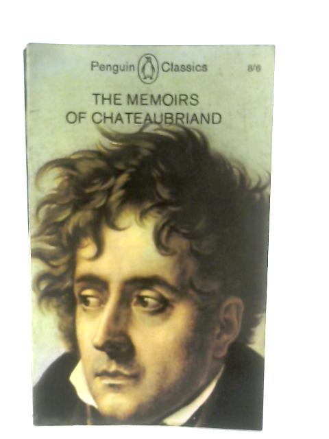 The Memoirs of Chateaubriand By Robert Baldick (Intro.)