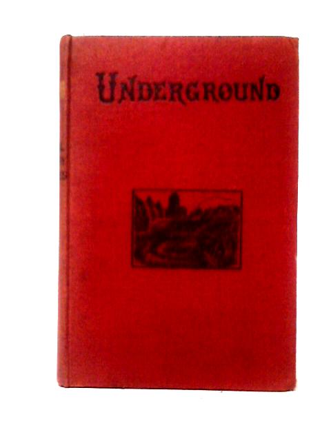 Underground By J. E. Taylor