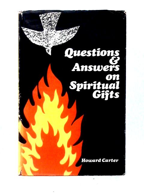 Questions & Answers on Spiritual Gifts By Howard Carter