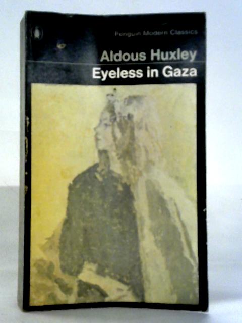 Eyeless in Gaza By Aldous Huxley