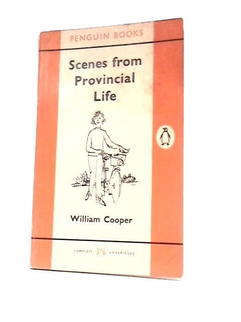 Scenes from Provincial Life By William Cooper