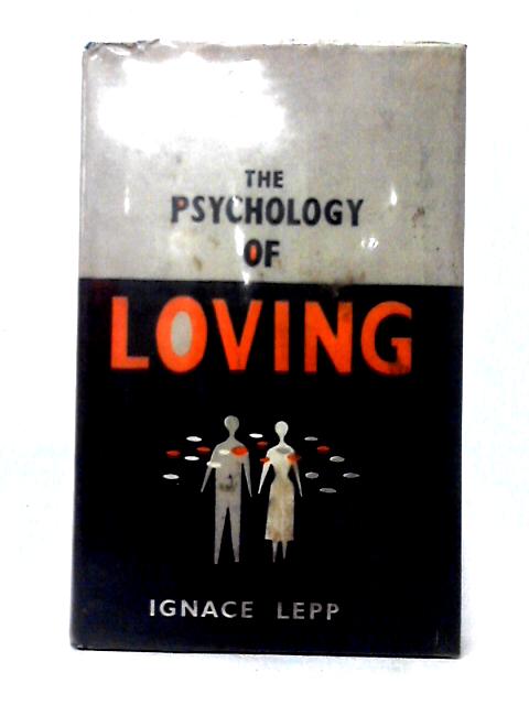 The Psychology Of Loving By Ignace Lepp