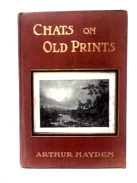 Chats on Old Prints By Arthur Hayden