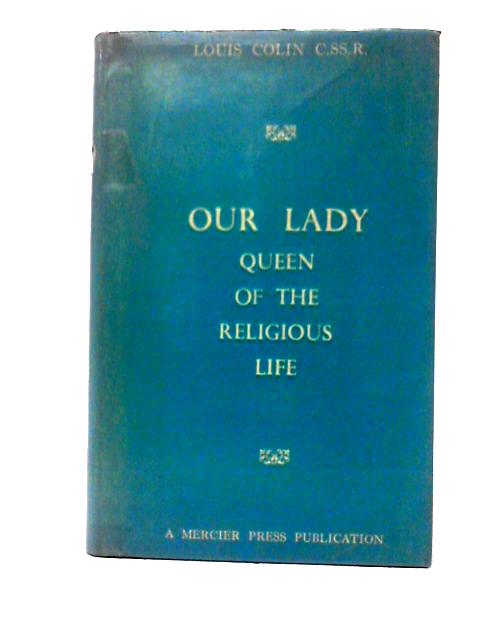 Our Lady Queen Of The Religious Life von Louis Colin