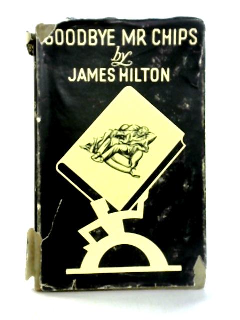 Good-bye, Mr Chips By James Hilton