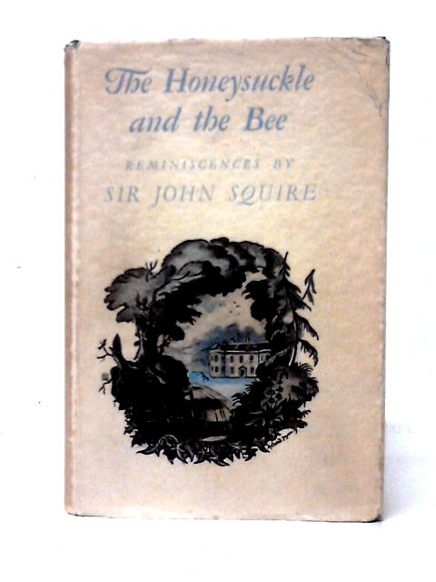 The Honeysuckle and the Bee By Sir John Squire