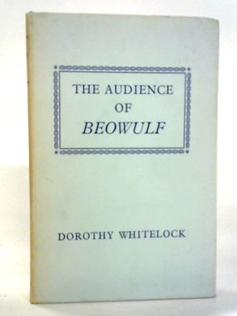 The Audience of Beowulf von Dorothy Whitelock