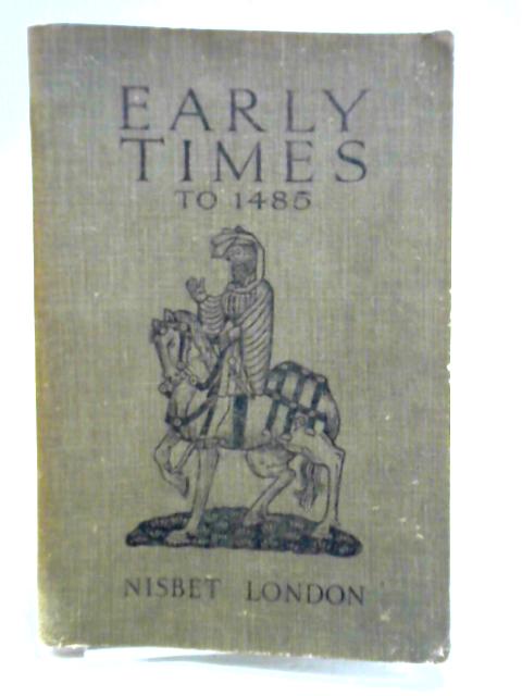 Early Times to 1485 By Unstated