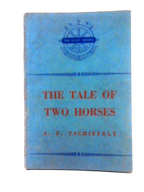 The Tale of Two Horses By A. F. Tschiffely