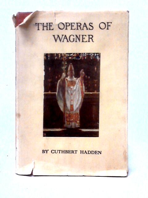 The Operas of Wagner von J. Cuthbert Hadden