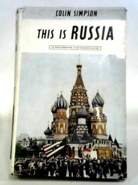 This Is Russia, And Central Asian Republics Of The Soviet Union By Colin Simpson