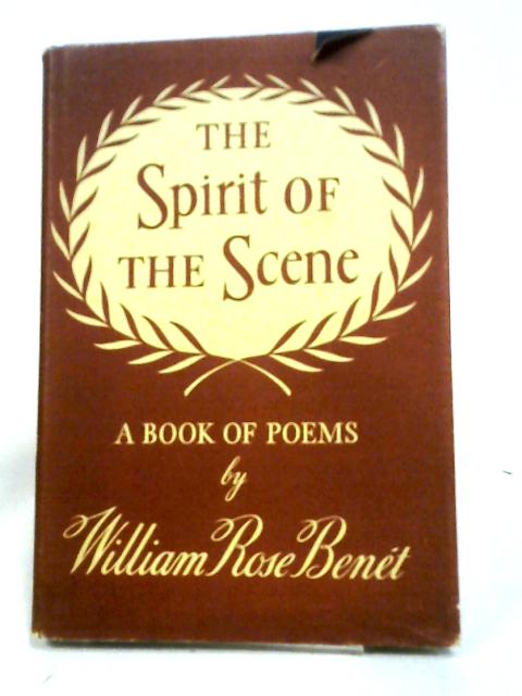 The Spirit of the Scene: A Book of Poems By William Rose Benet