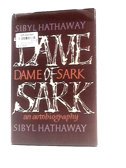 Dame of Sark: An Autobiography von Sibyl Hathaway