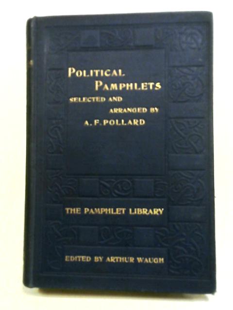 Political Pamphlets, Selected & Arranged By... von A.F. Pollard