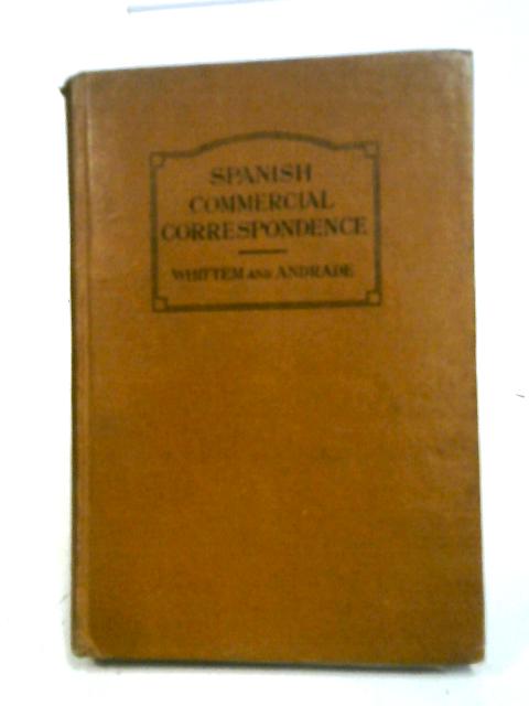 Spanish Commercial Correspondence By Arthur F. Whittem