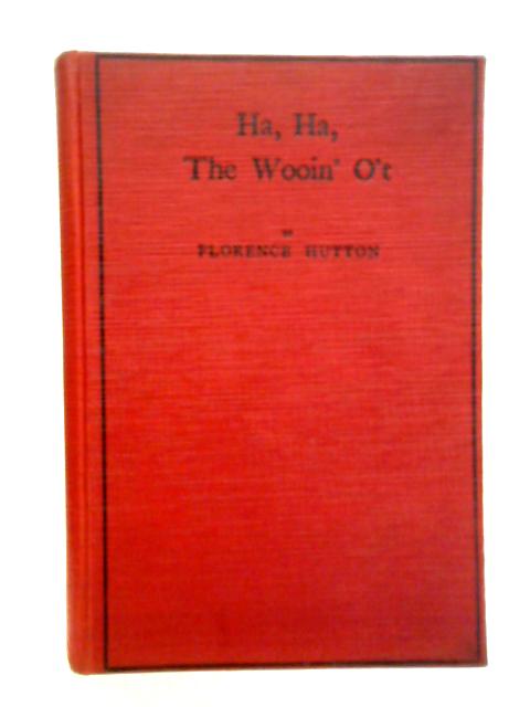 Ha, Ha, The Wooin' O't By Florence Hutton