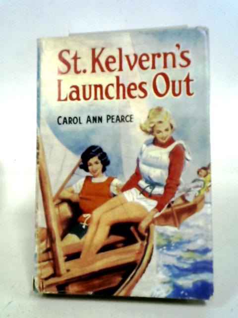 St. Kelvern's Launches Out (Boys' And Girls' Library) By Carol Anne Pearce