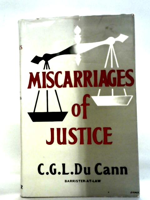 Miscarriages of Justice By C.G.L. Du Cann