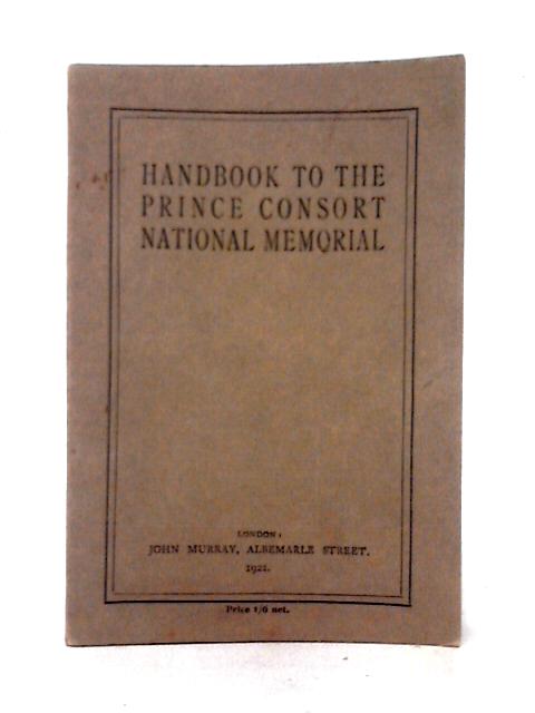 Handbook to the Prince Consort National Memorial By Anon