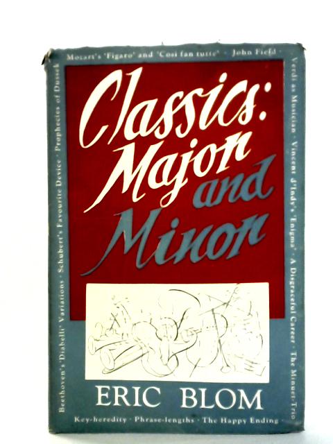 Classics, Major and Minor, With Some Other Musical Ruminations By Eric Blom