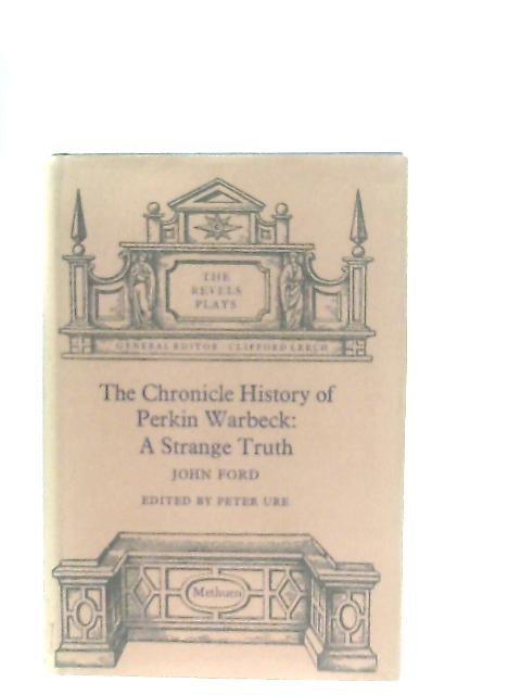 The Chronicle History Of Perkin Warbeck: A Strange Truth von John Ford