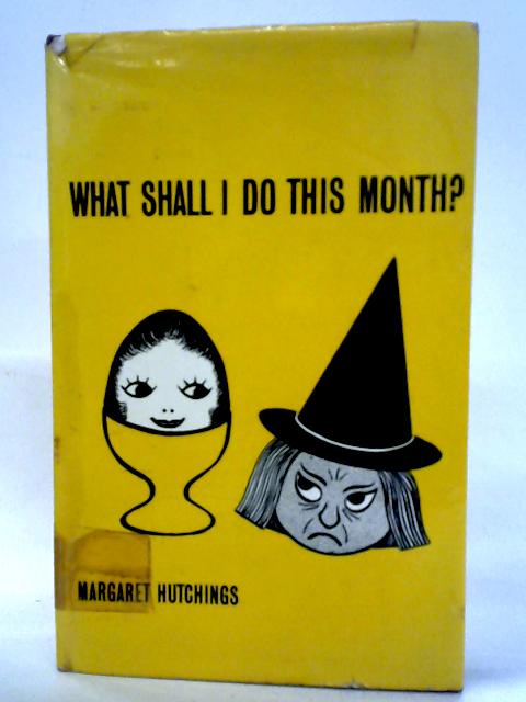 What Shall I Do This Month? By Margaret Hutchings