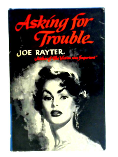 Asking For Trouble By Joe Rayter
