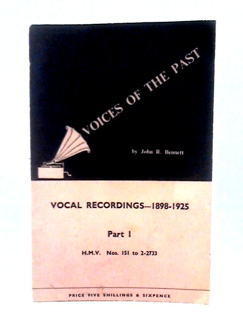 Voices of the Past: Vocal Recordings-1898-1925: Vol. 1 von John R. Bennett