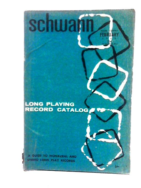 Schwann Long Playing Record Catalog Volume 14 (Number 2) von Unstated