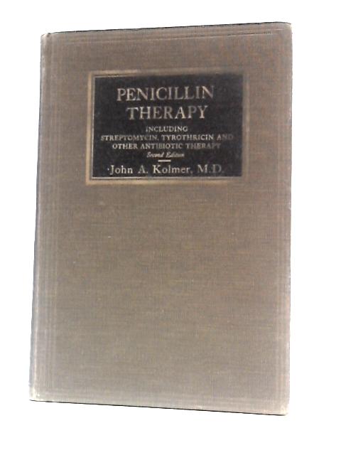 Penicillin Therapy Including Tyrothricin and Other Antibiotic Therapy von John A. Kolmer